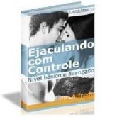 Ejaculando com Controle: Básico e Avançado + Incríveis Brind